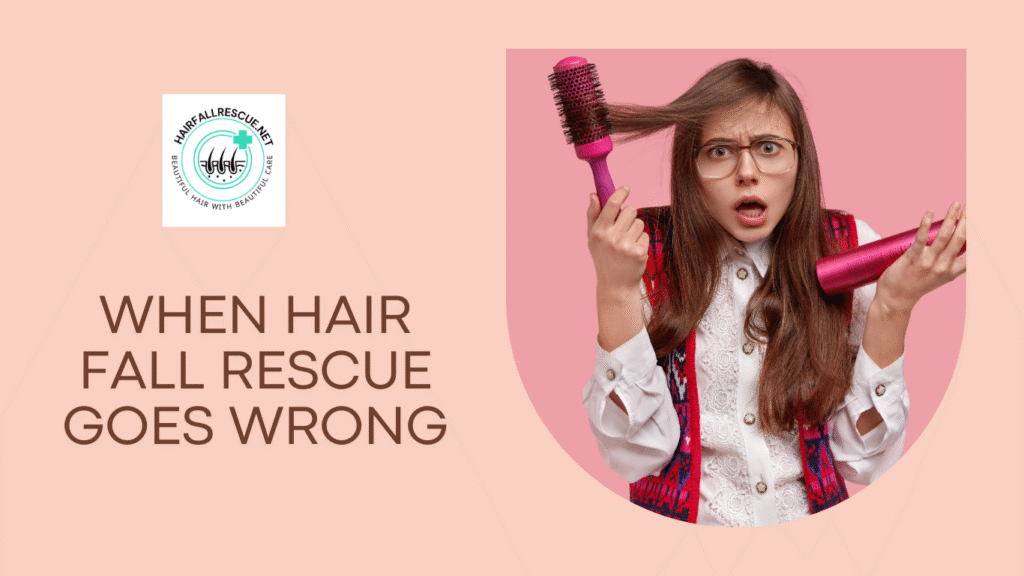 When Hair Fall Rescue Goes Wrong