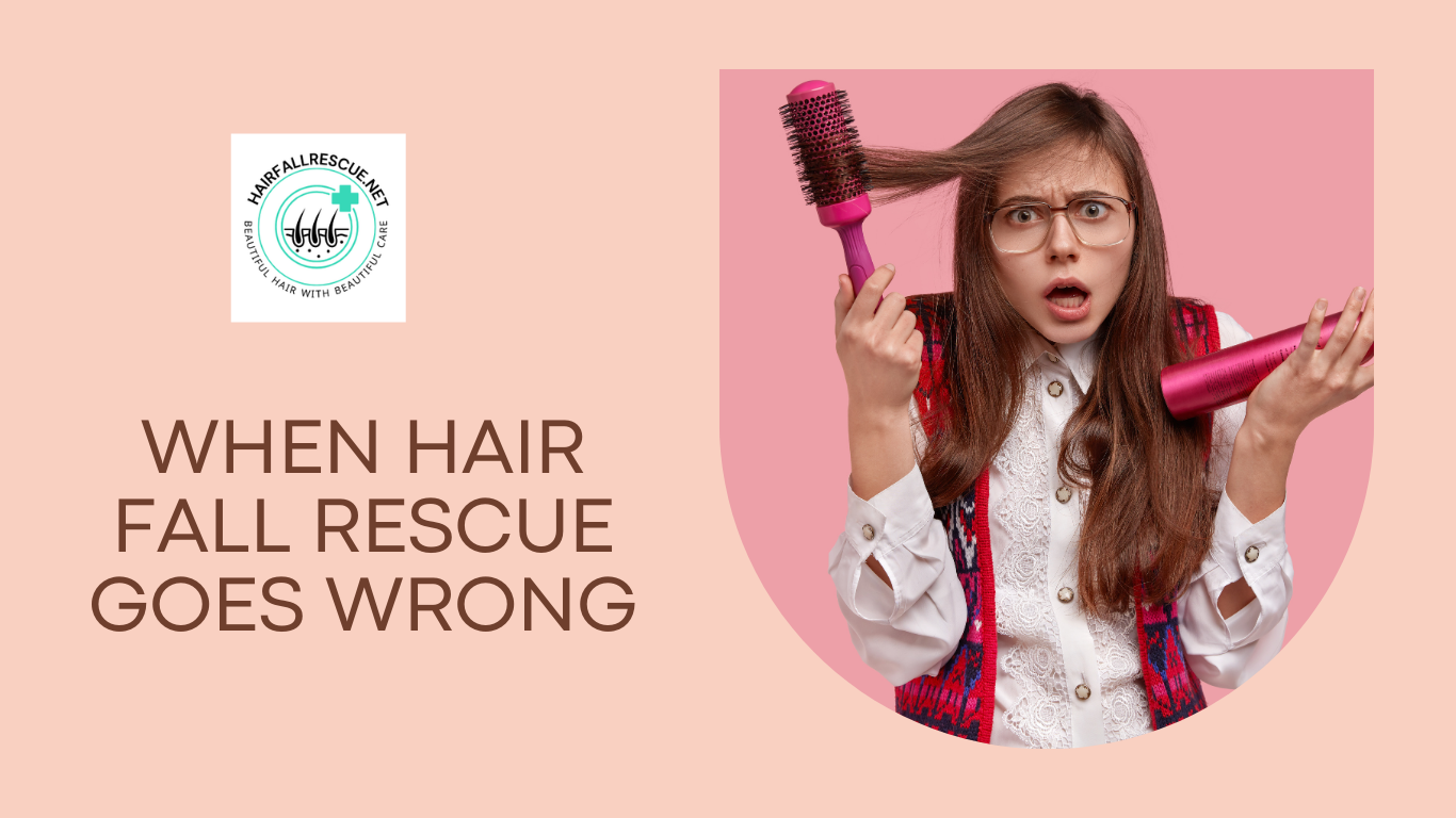 When Hair Fall Rescue Goes Wrong